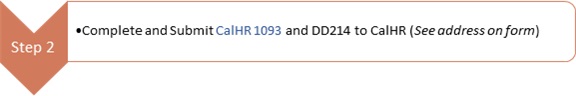 Step 2: complete and submit CalHR 1093 and DD214 to CalHR